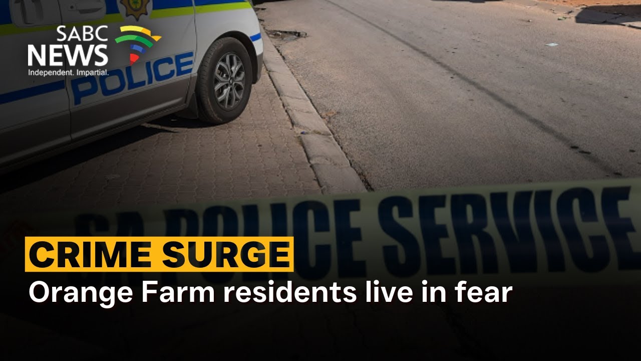 Orange Farm residents live in fear due to crime