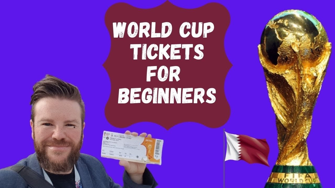 ULTIMATE FAN GUIDE Qatar 2022 - WORLD CUP TICKETS for BEGINNERS