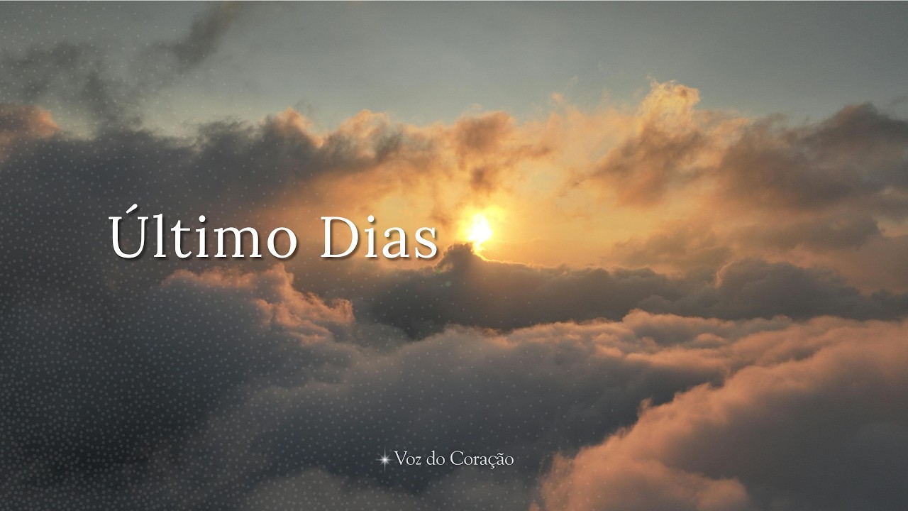 Últimos Dias | Voz do Coração