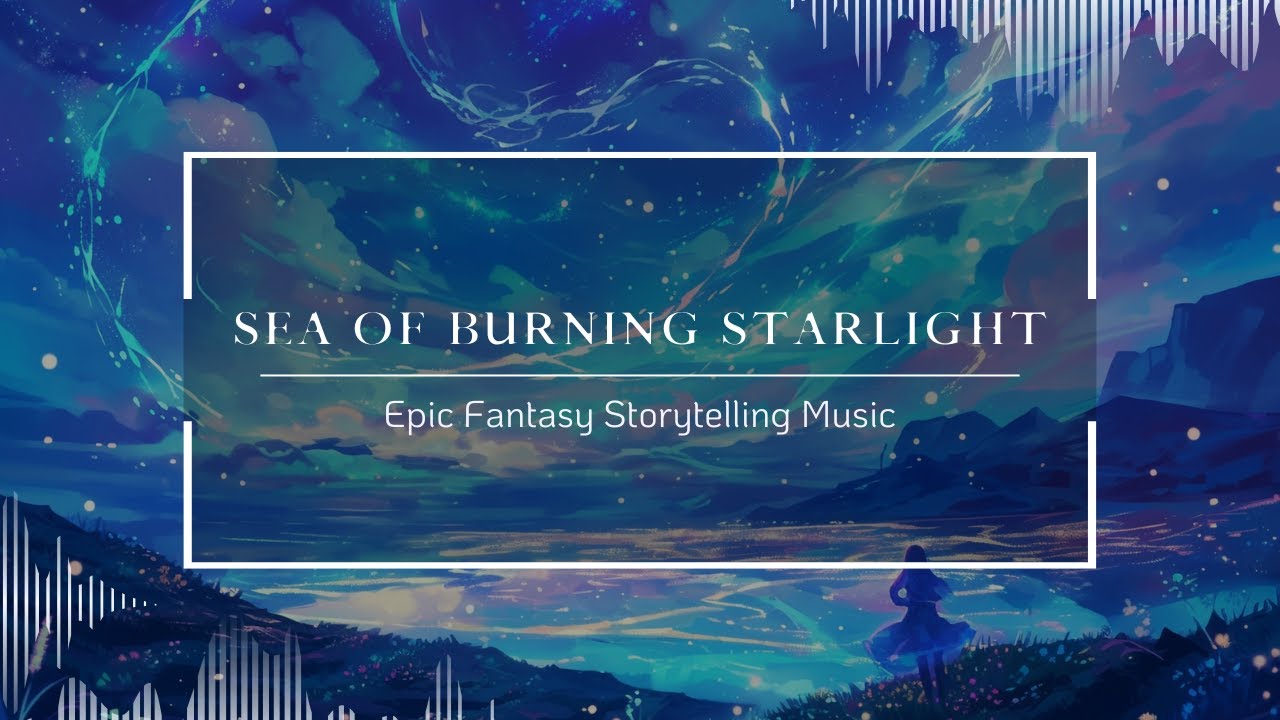 ♪ Sea of Burning Starlight — Where the Fallen Rise | Epic Fantasy Storytelling Music