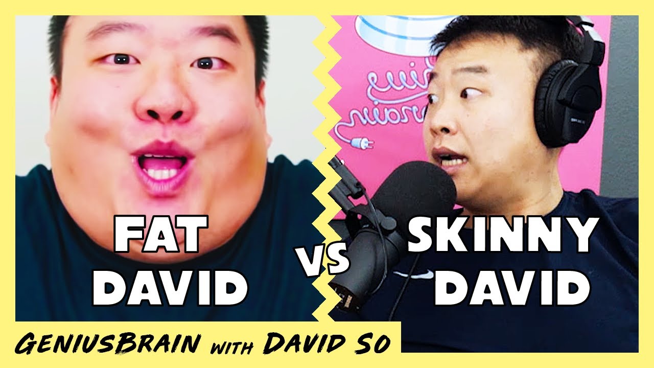 Fat David vs Skinny David