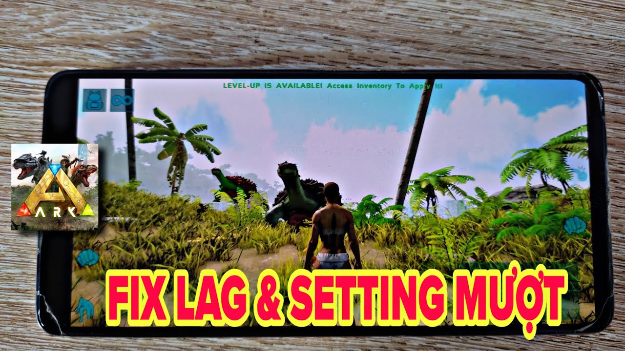 Fix Lag Ark Ultimate Survivor Edition Mobile | Setting Ark Mobile: Options, Single, Góc Nhìn