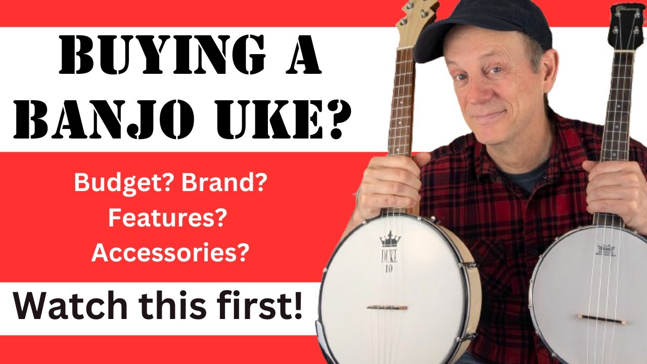 How to Buy A Banjo Ukulele - Which Brand, Features, Sound Are Right For You?