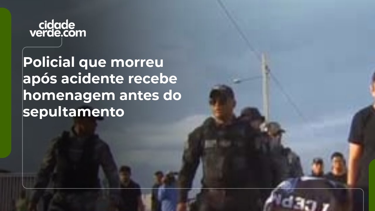 Policial que morreu após acidente recebe homenagem antes do sepultamento