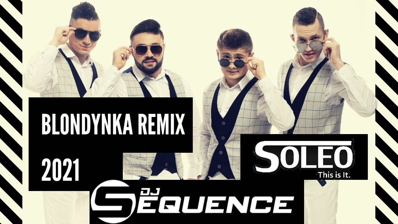 SOLEO - Blondynka (Dj Sequence Remix) ☆ Official Video ☆ 2021