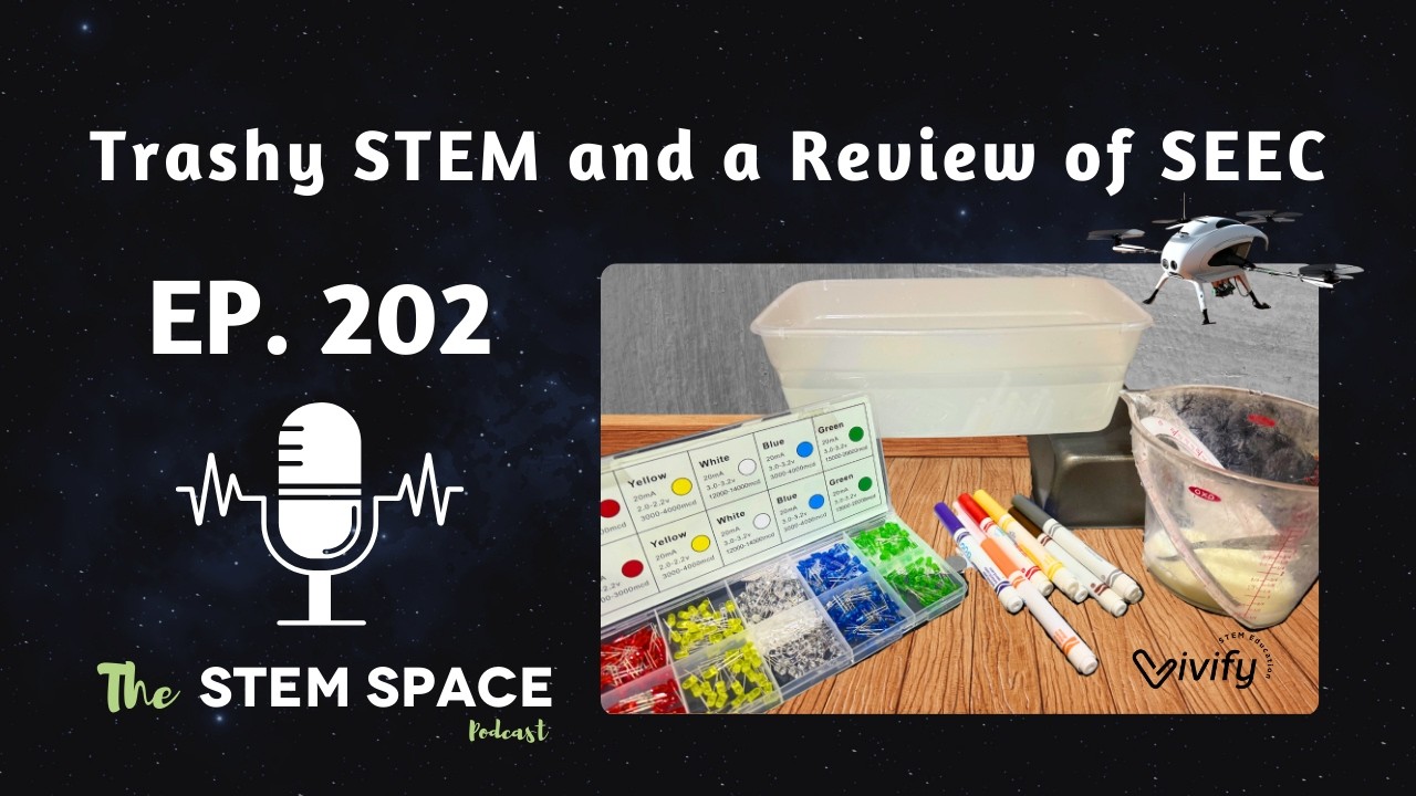 Trashy STEM and a Review of SEEC (Ep. 202)