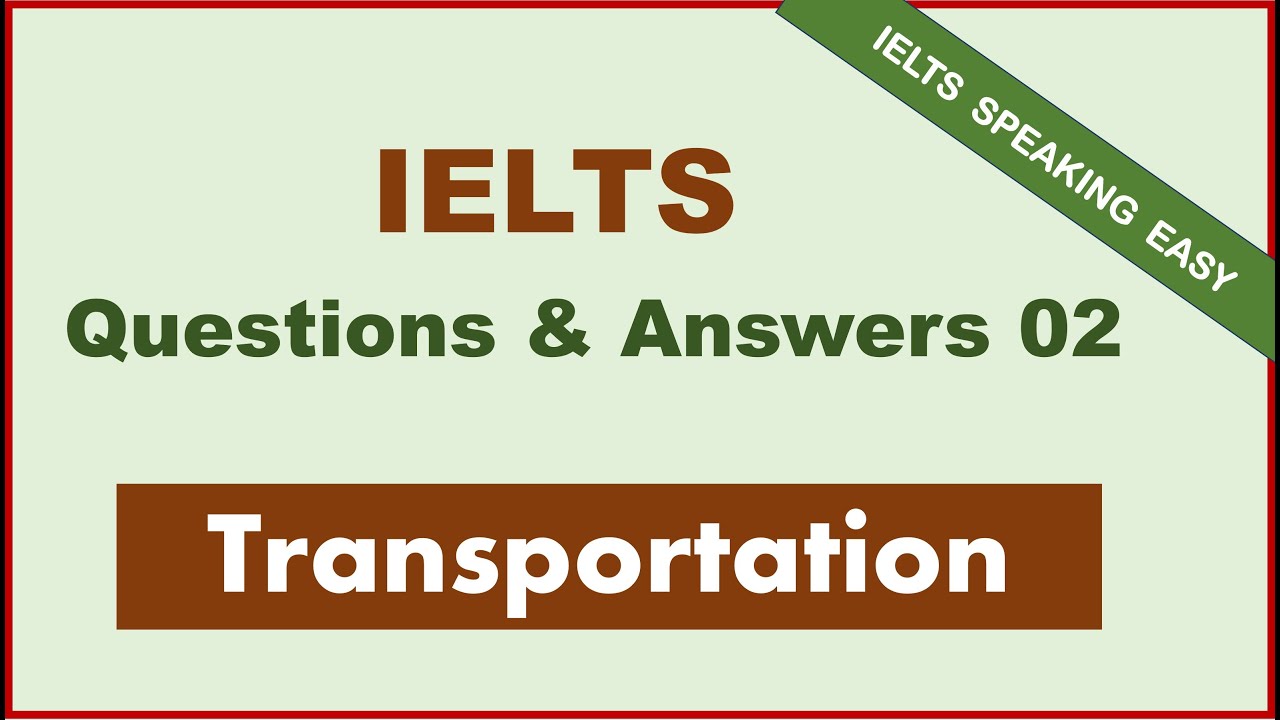 IELTS Speaking Question & Answer— Transportation