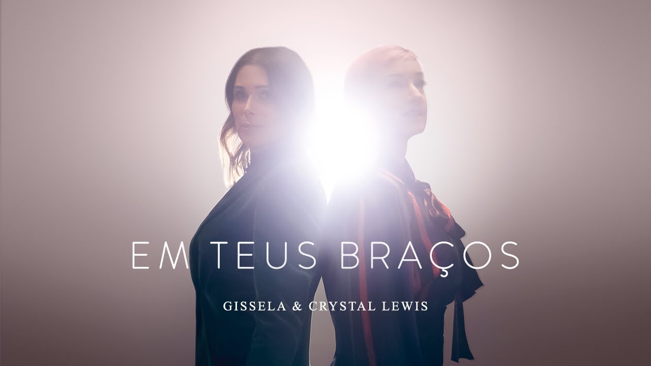 Gissela e Crystal Lewis - Em Teus Braços | Clipe Oficial