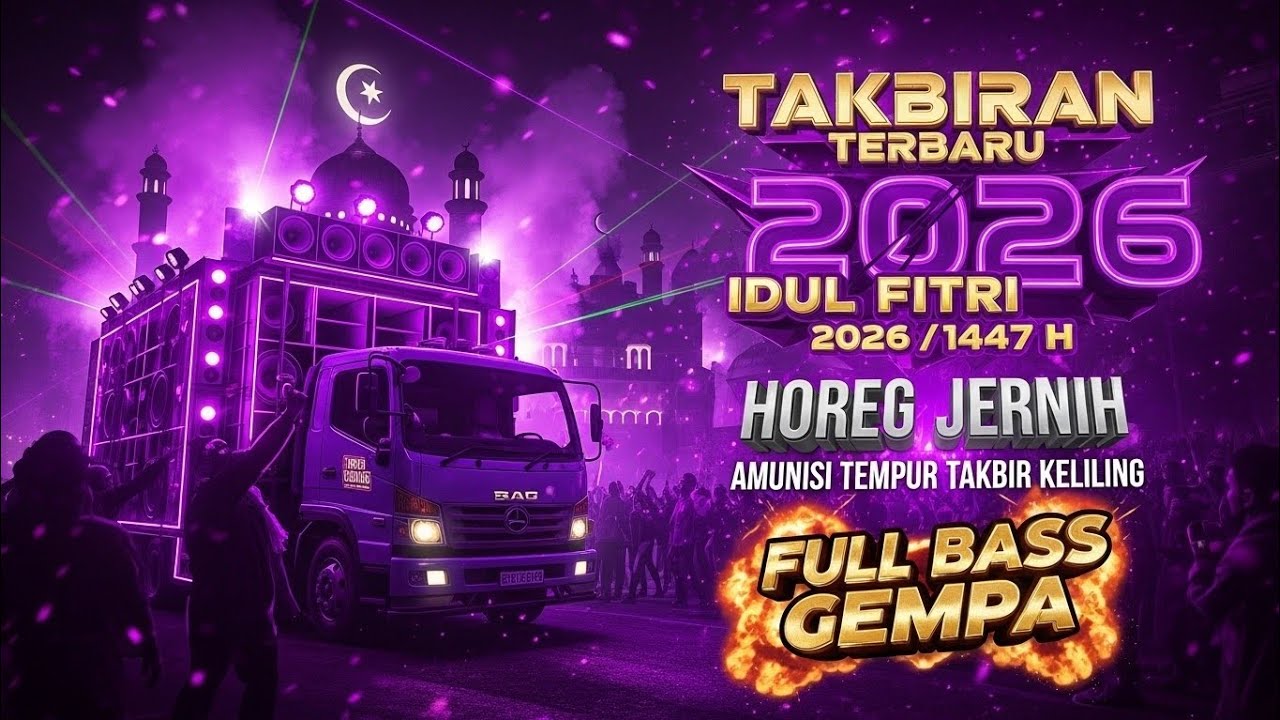 DJ TAKBIRAN 2026 FULL BASS JERNIH CEK SOUND HOREG AMUNISI TEMPUR KELILING IDUL FITRI 