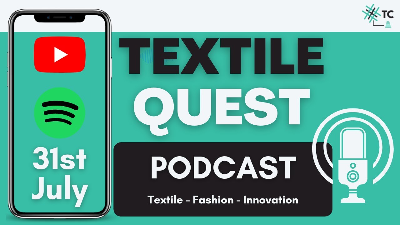Textile Quest Podcast 02-  Textile Industry | Fashion | News | Updates | Industry- 31st July 2022