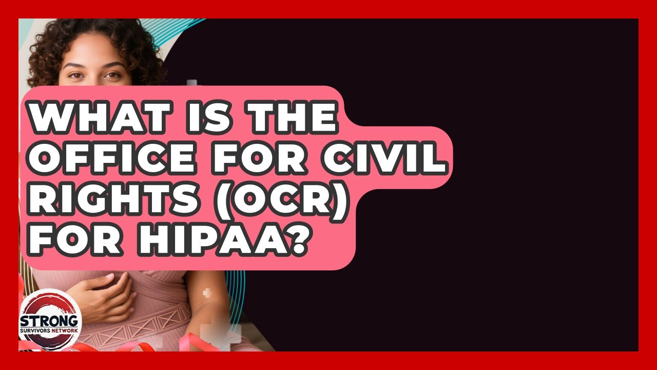 What Is The Office For Civil Rights (OCR) For HIPAA? - Strong Survivors Network
