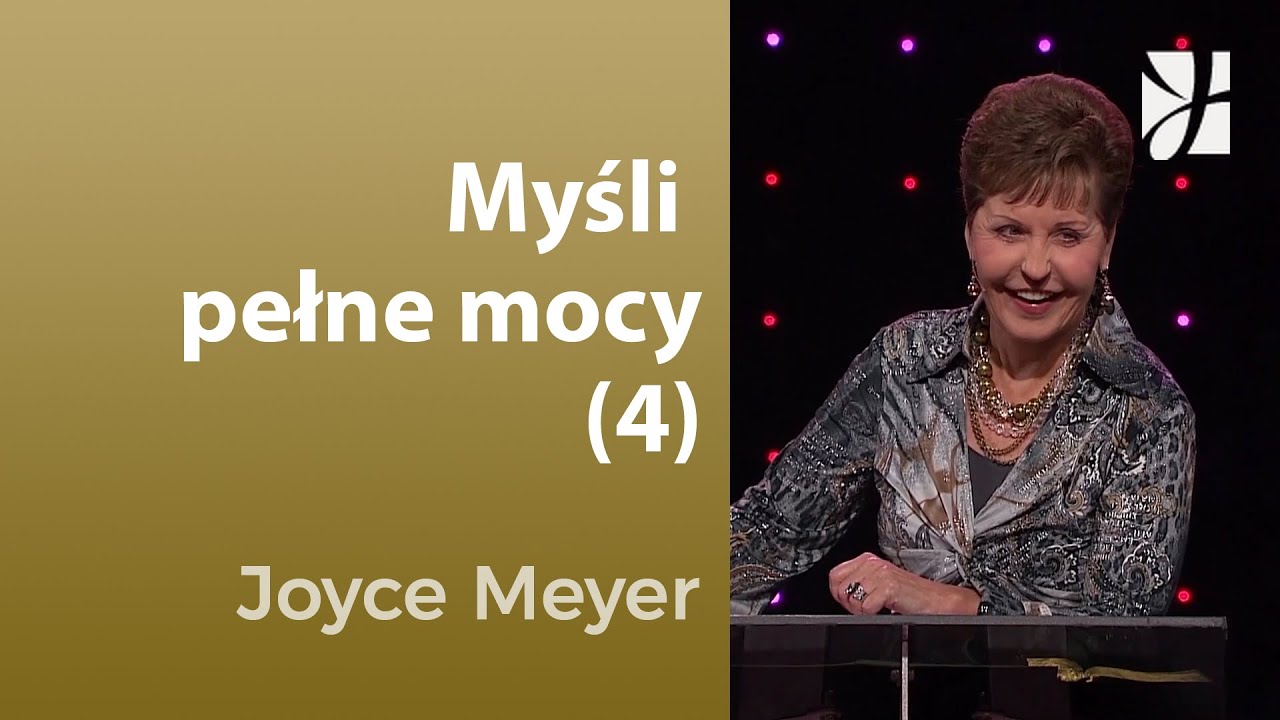 Myśli pełne mocy (4) | Joyce Meyer | Myśli i słowa
