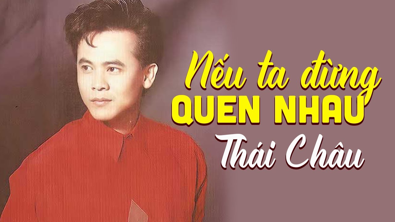 Nếu Ta Đừng Quen Nhau - Tiếng Hát Thái Châu