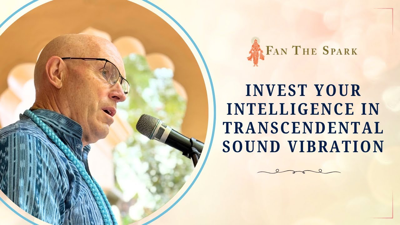 Invest Your Intelligence in Transcendental Sound Vibration | HG Vaisesika Dasa | ISV | 27 Jul 2025