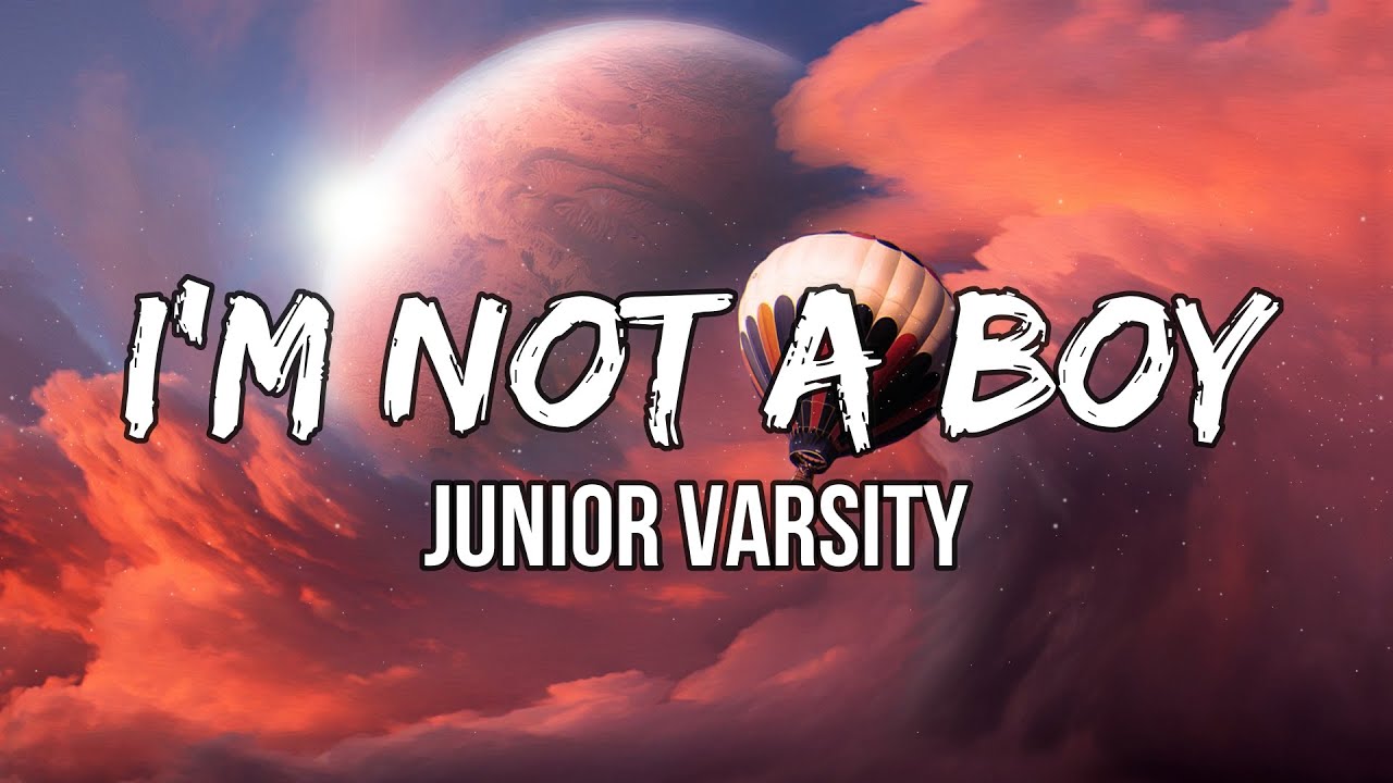 Junior Varsity - I'm Not a Boy (Lyrics) | I'm not a child