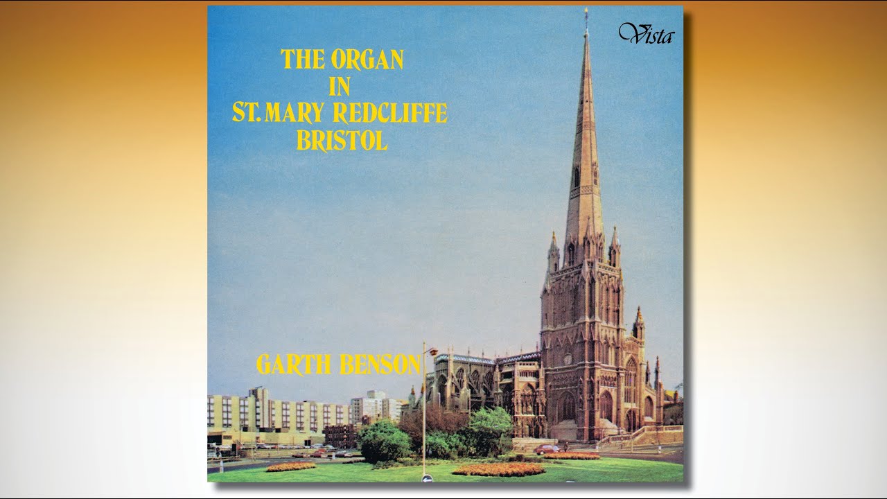 The Organ in St. Mary Redcliffe – Garth Benson