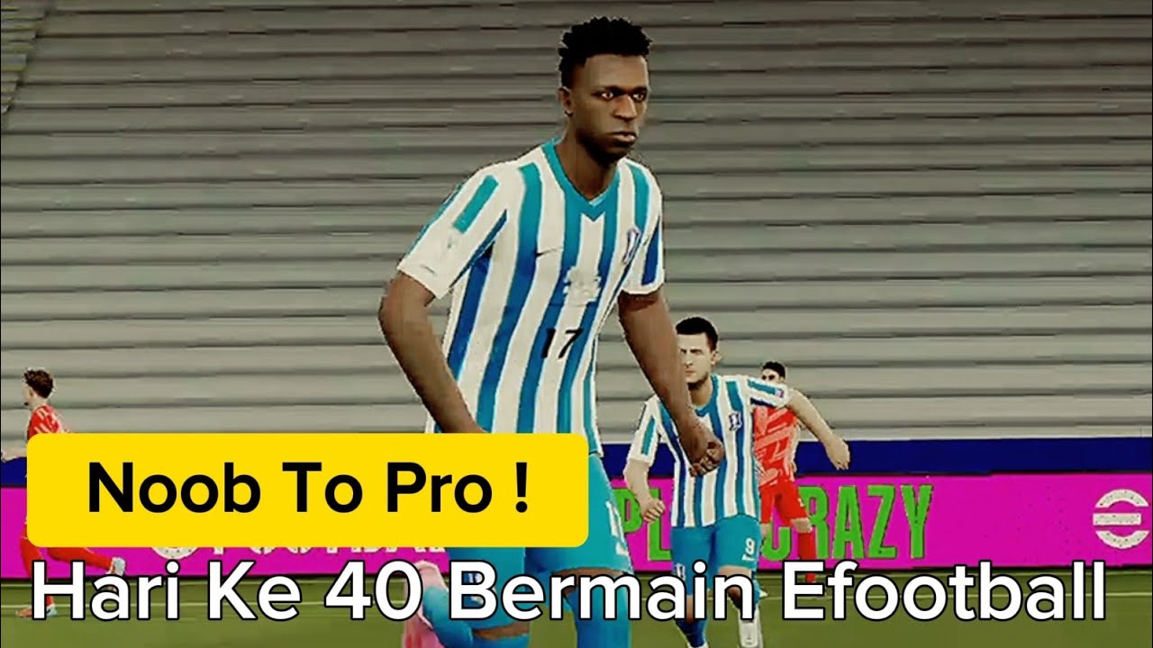 40 Hari Bermain Efootball, Noob To Pro