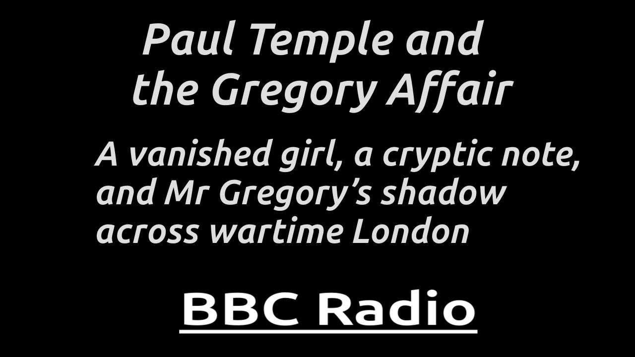“Paul Temple and the Gregory Affair” Temple hunts for Gregory through danger and deception.