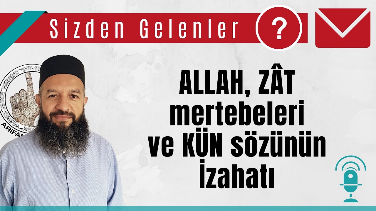 ALLAH, ZÂT Mertebeleri ve KÜN Sözünün İzahatı