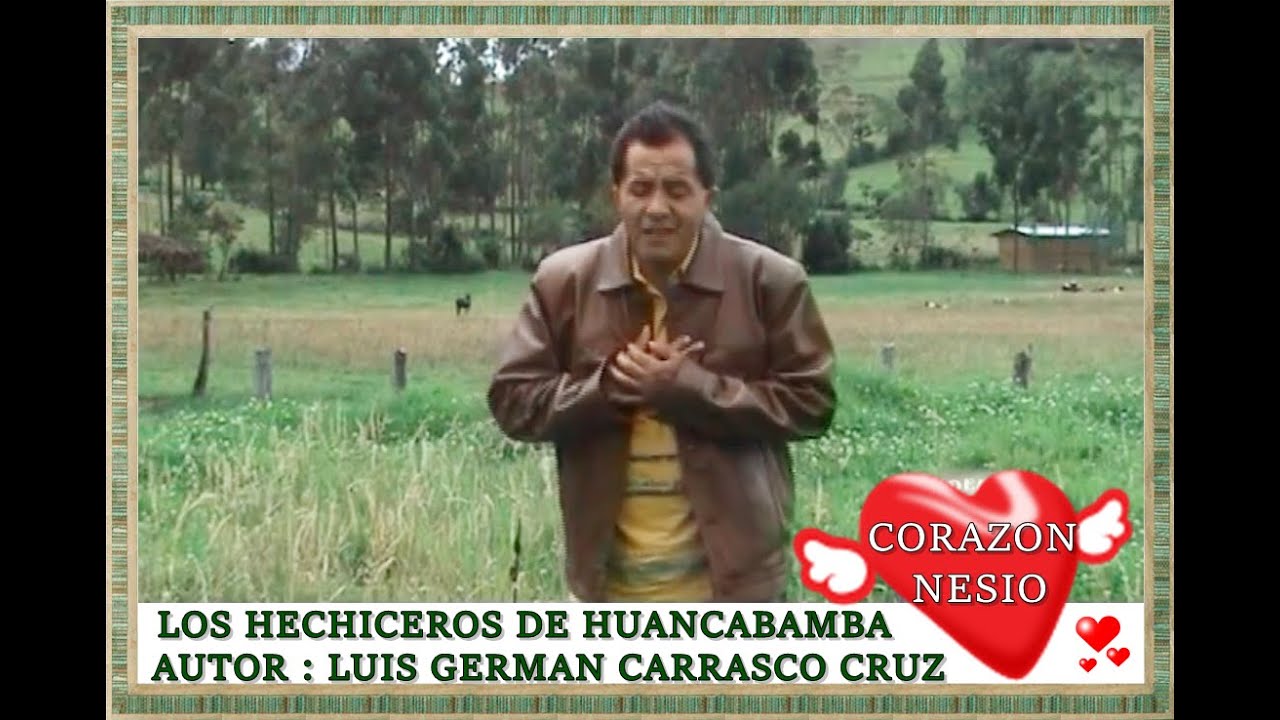 CORAZÓN NESIO _ LOS HECHICEROS DDE HUANCABAMBA _ AUTOR LUIS GERMAN CARRASCO CRUZ