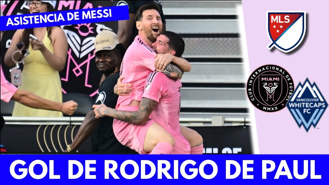 ASISTENCIA de MESSI y GOL de RODRIGO DE PAUL para el 2-1 de INTER MIAMI vs VANCOUVER | MLS