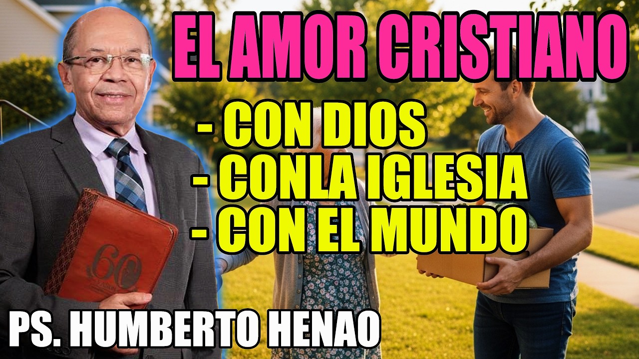 El Verdadero Amor Cristiano: Cómo Amar a Dios, la Iglesia y el Mundo 🌍-Ps. Humberto Henoa