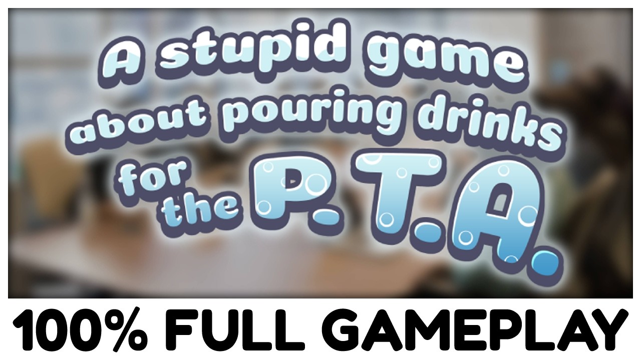 Im Playing 100% of A stupid game about pouring drinks for the P.T.A.