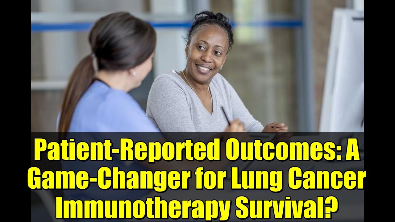 Patient-Reported Outcomes: A Game-Changer for Lung Cancer Immunotherapy Survival?