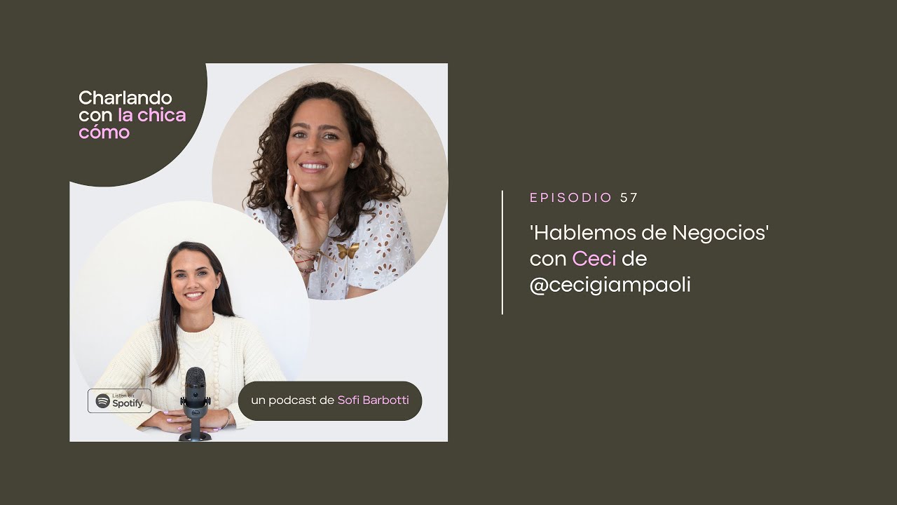 EPISODIO 57 - 'Hablemos de Negocios' con Ceci de @cecigiampaoli