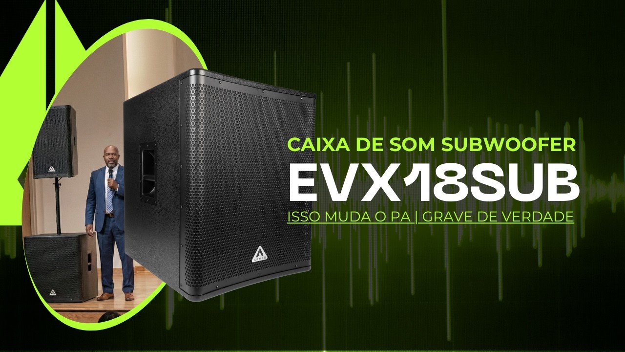 EVX18SUB – O Grave que Faltava no Seu PA! Subwoofer Ativo de 18″ da Armer em Teste Real | Review