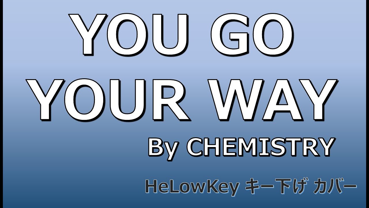 【歌ってみた: キー下げ(-2)】You Go Your Way / CHEMISTRY (Cover)