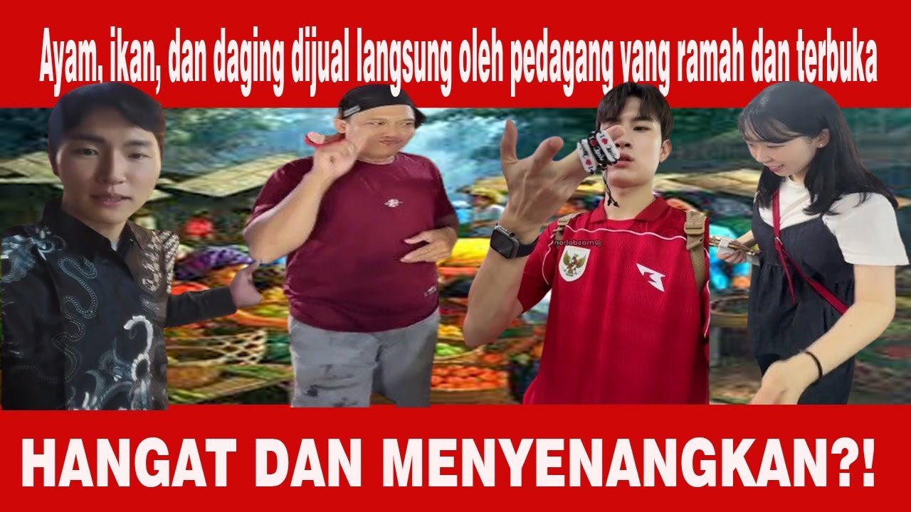 Orang Korea Berpetualang Di Pasar Tradisional Indonesia?!