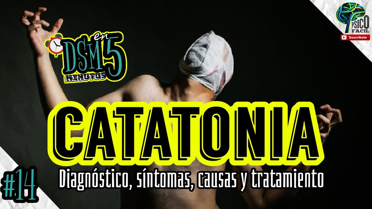 CATATONÍA. TODO LO QUE DEBES SABER. (CRITERIOS, DIAGNÓSTICO Y TRATAMIENTO) DSM en5 minutos ⏰