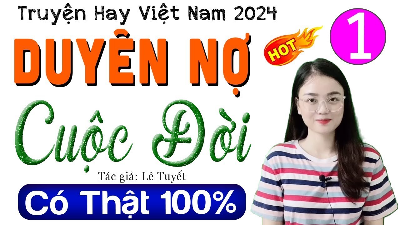 [Phần 1] Thử nghe 1 lần nhớ mãi - DUYÊN NỢ CUỘC ĐỜI - Truyện đêm khuya việt nam thầm kín