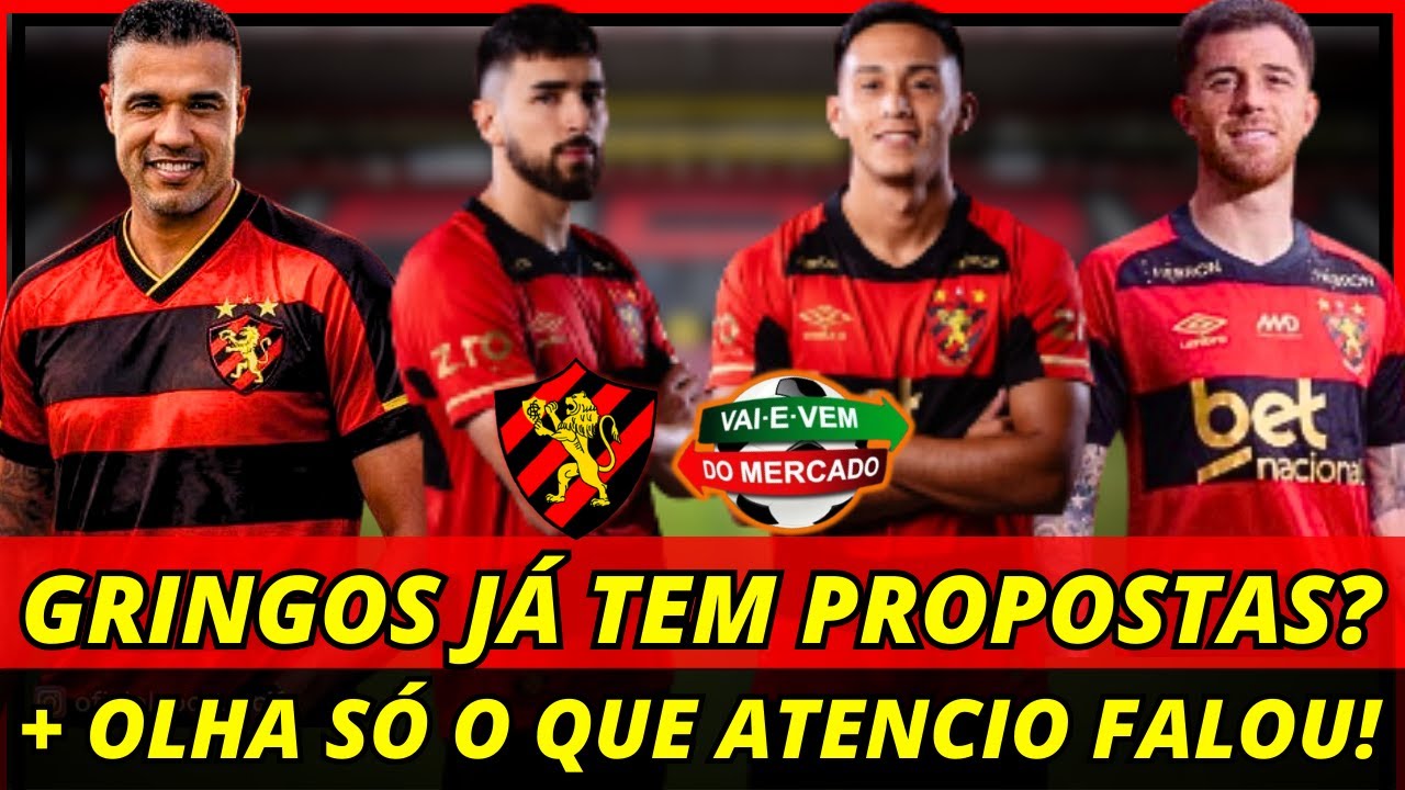 💣🚨URGENTE! Gringos Já Tem Propostas? + Olha Que Atencio Falou Sobre Saída! Notícias do Sport Recife