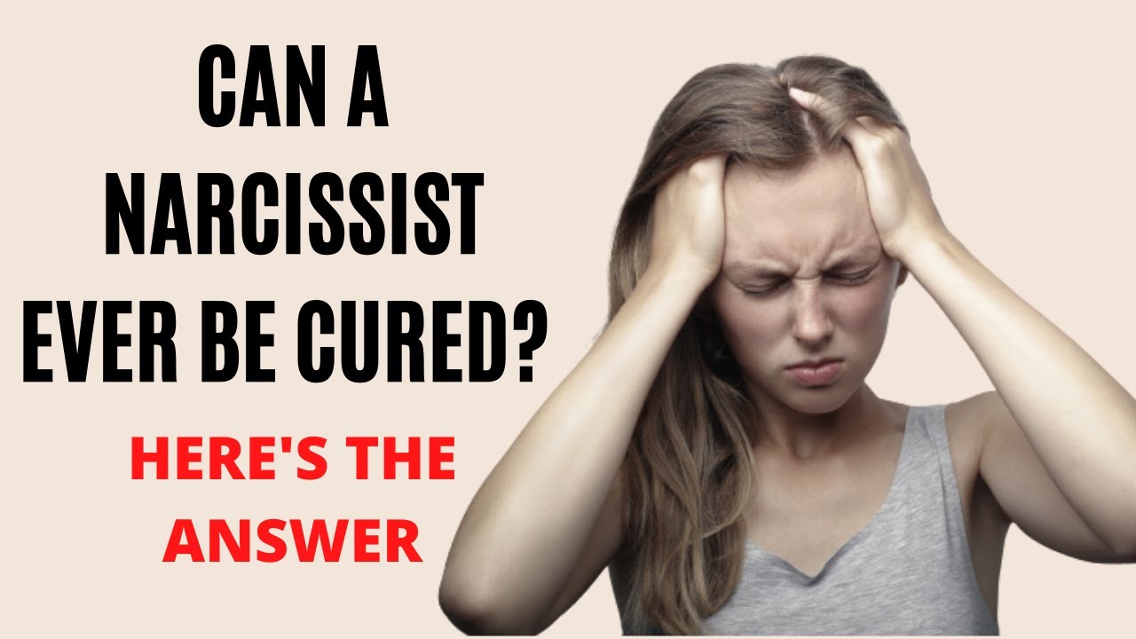 Can a Narcissist Ever Be Cured? Here's the Answer