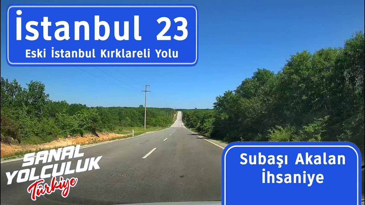 İstanbul 23: Eski İstanbul Kırklareli Yolu - Subaşı Akalan İhsaniye