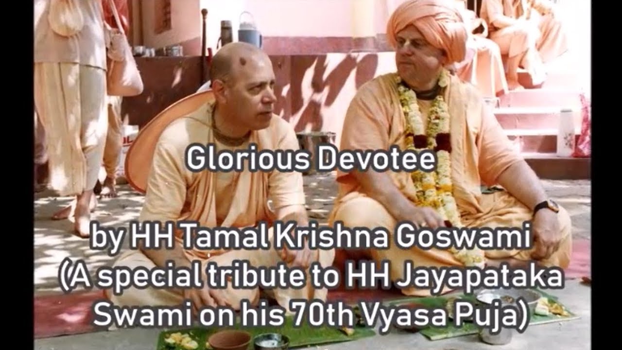 Glorious Devotee by HH Tamal Krishna Goswami (HH Jayapataka Swami Vyasa Puja Special Tribute)