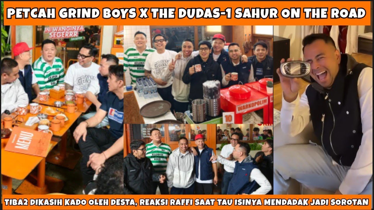 MENDADAK THE DUDAS-1 GREBEK WARKOPOLIM SAHUR BARENG GRIND BOYS! RAFFI UNBOXING KADO ULTAH DARI DESTA