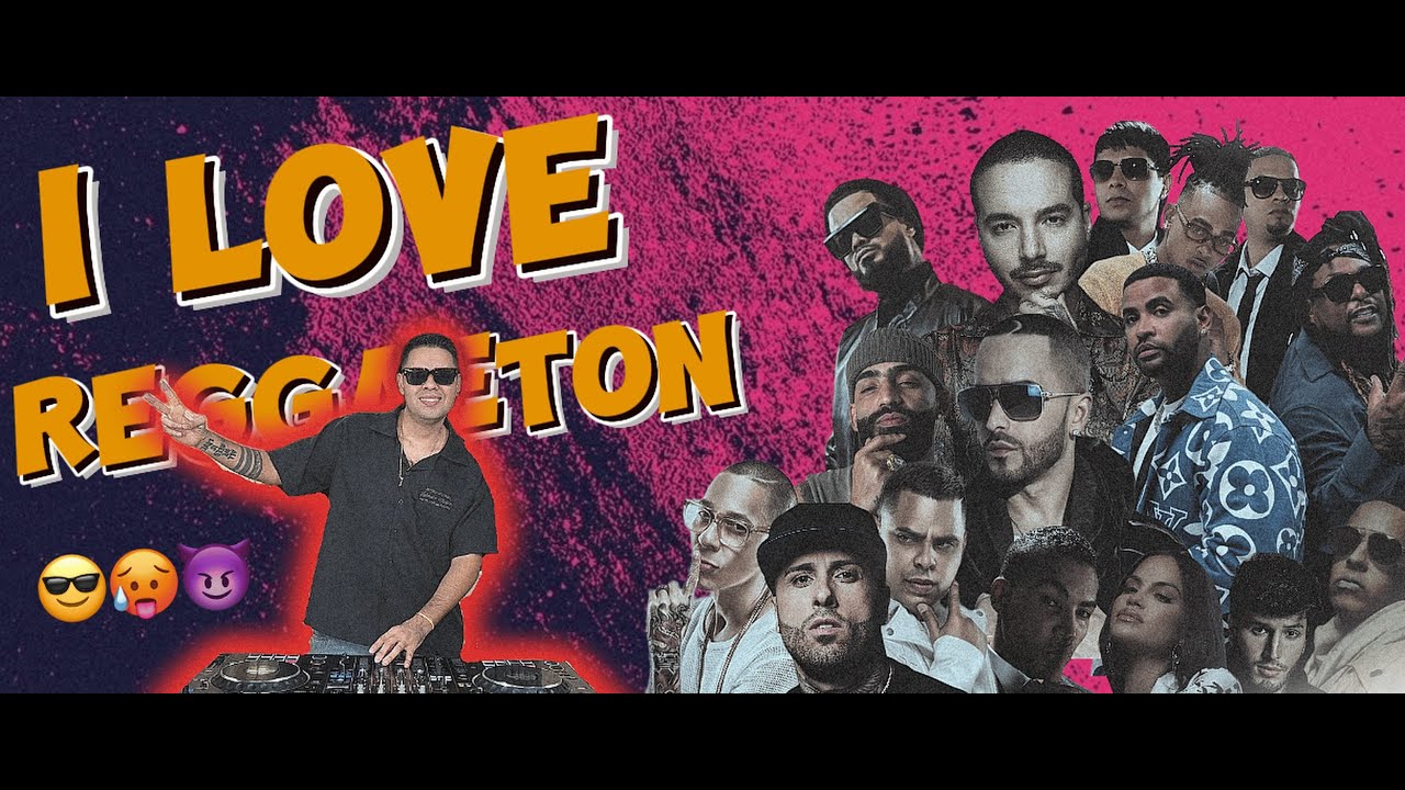 MIX I LOVE REGGAETON ( Fanatica sensual, Yo te lo dije, La pregunta, Encantadora, me niegas, choca)