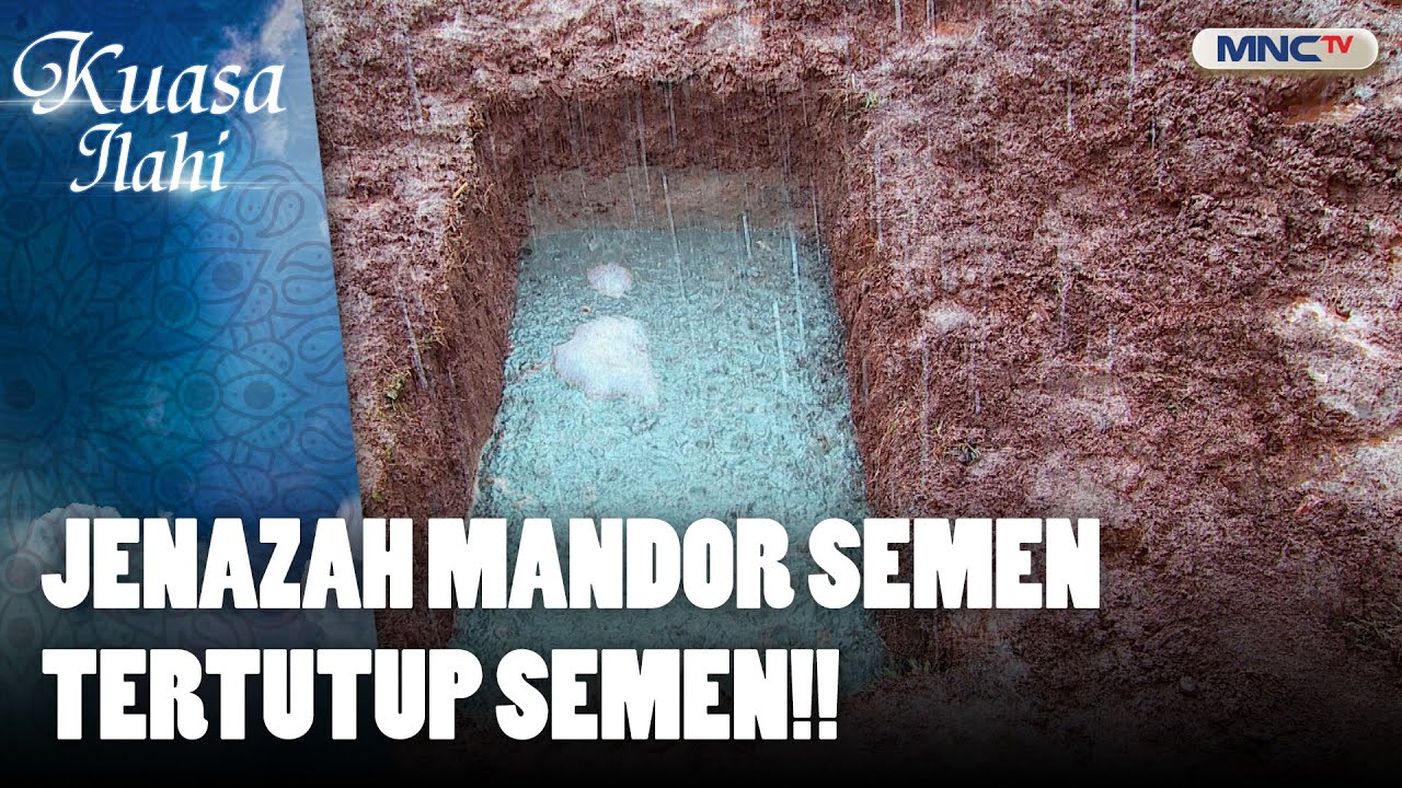 Jenazah Mandor Tertutup Oleh Semen | KUASA ILAHI