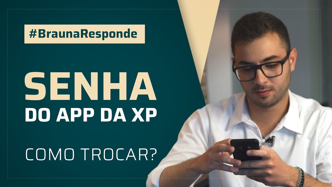 Como Trocar a Senha do APP XP - Bra&uacute;na Responde #03