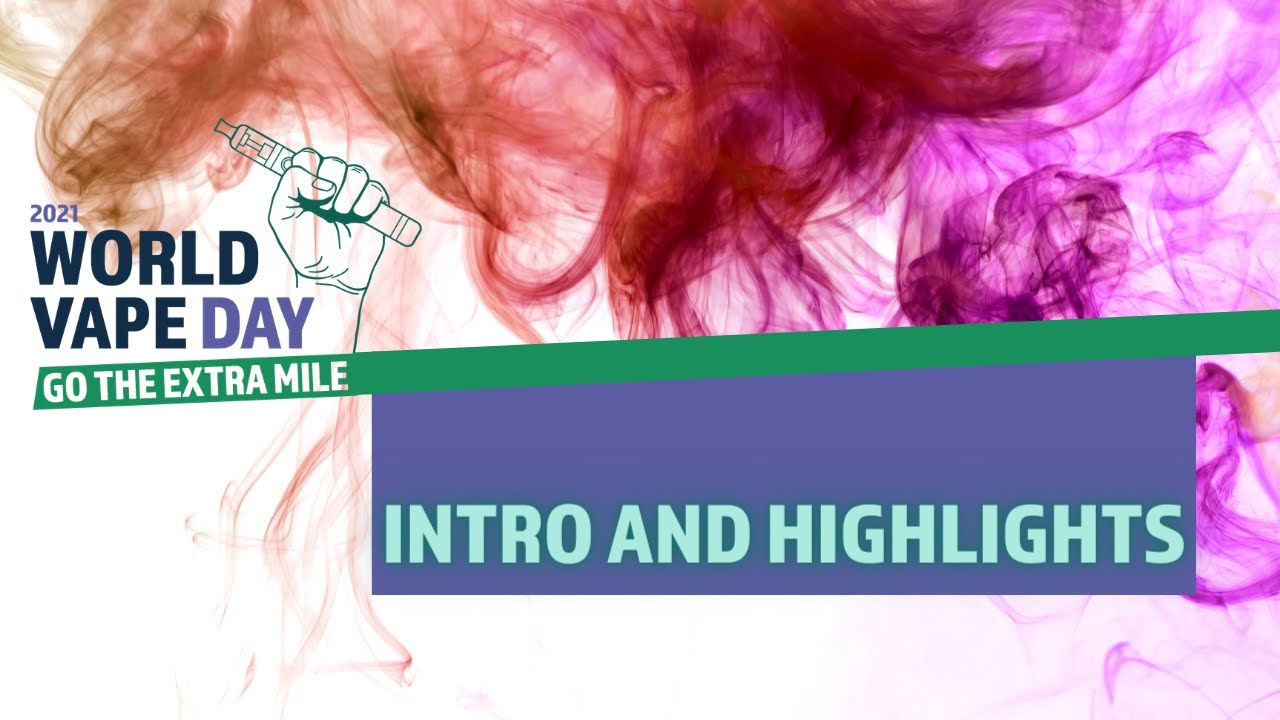 World Vape Day 2021 - Intro and Highlights