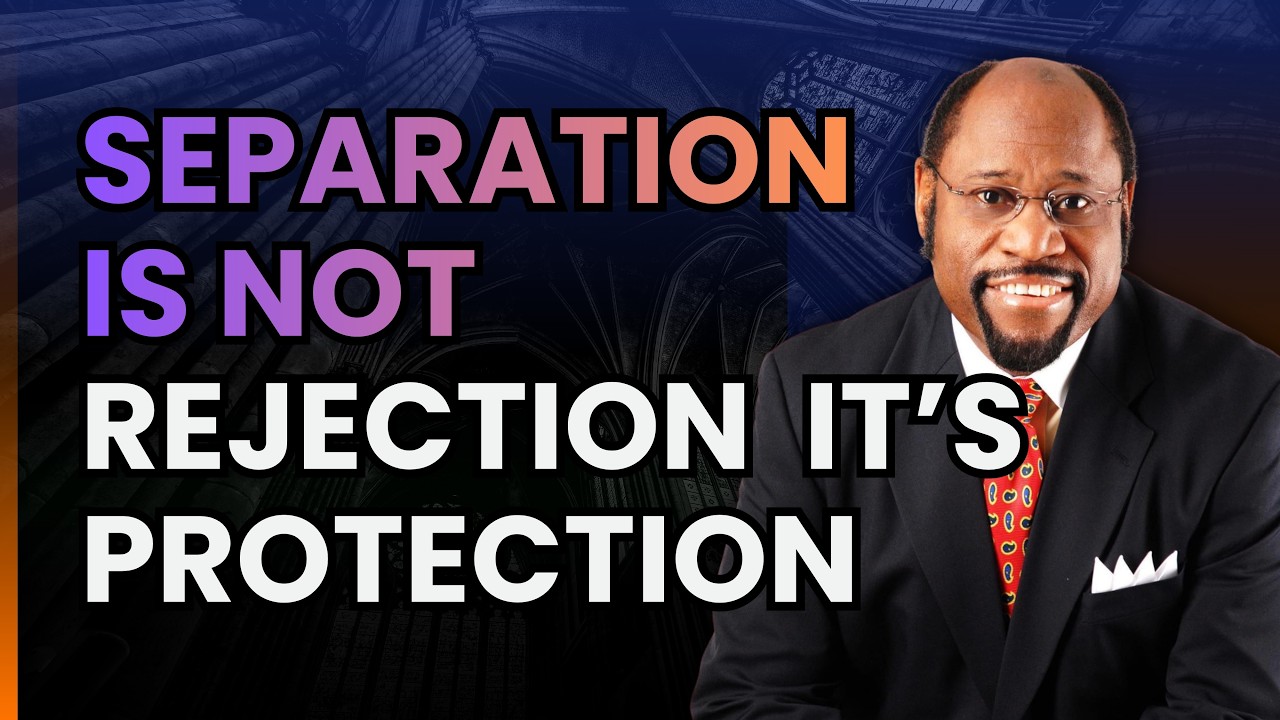DR MYLES MUNROE: WHY GOD REMOVES PEOPLE FROM YOUR LIFE — THE KINGDOM LAW OF PROTECTION