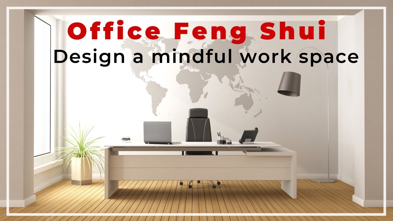 Office Feng Shui - design a mindful work space