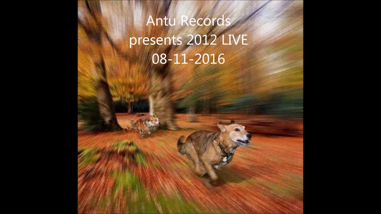 Antu Records presents 2012 LIVE  08 11 2016