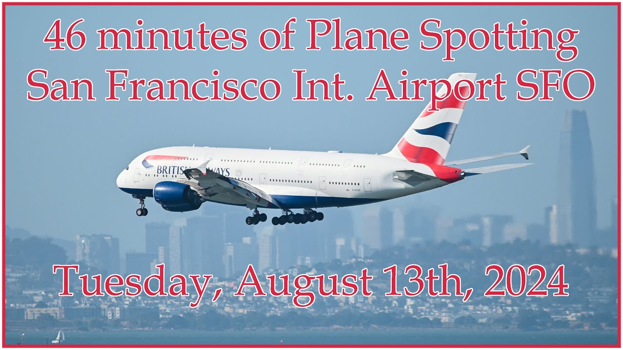 46 minutes of Plane Spotting at San Francisco International Airport - Tuesday, August 13th, 2024