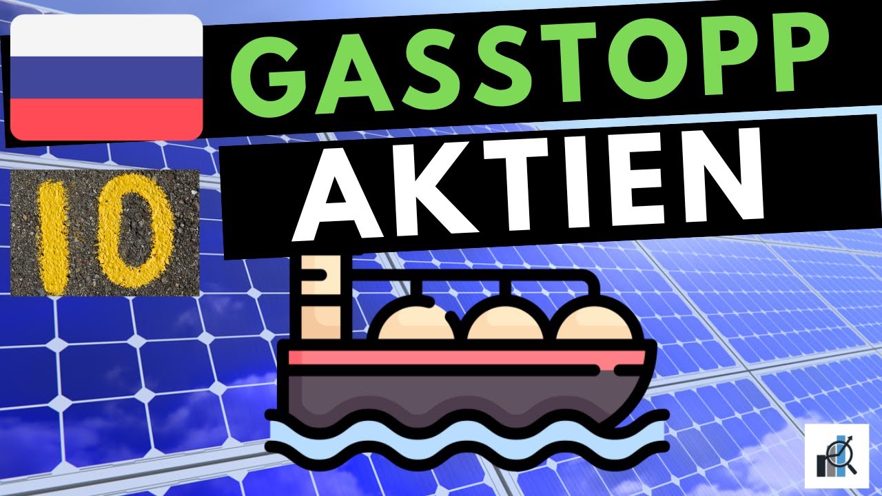 10 Aktien gegen Gaslieferstopp aus Russland / Gazprom: LNG Aktien, W&auml;rmetauscher, Geothermie etc.