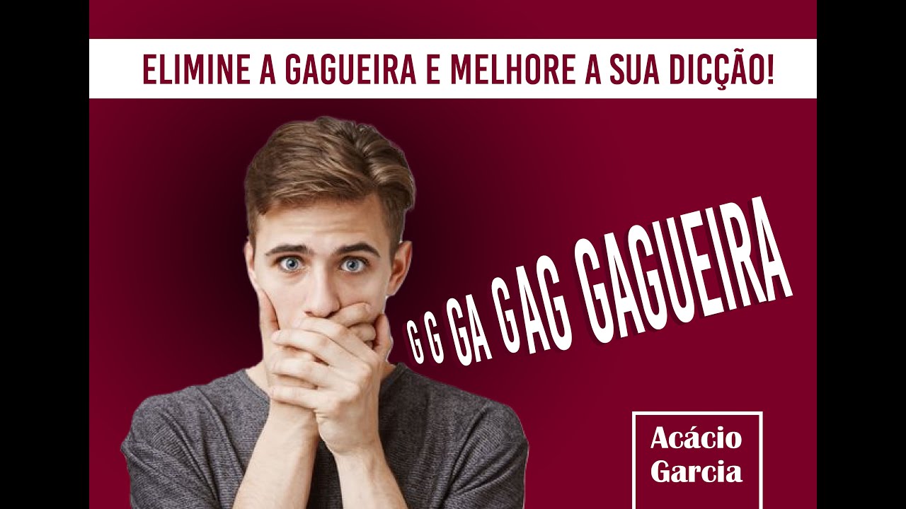 Como Eliminar a Gagueira e Melhorar a Dicção! Professor Acácio Garcia Especialista em Oratória