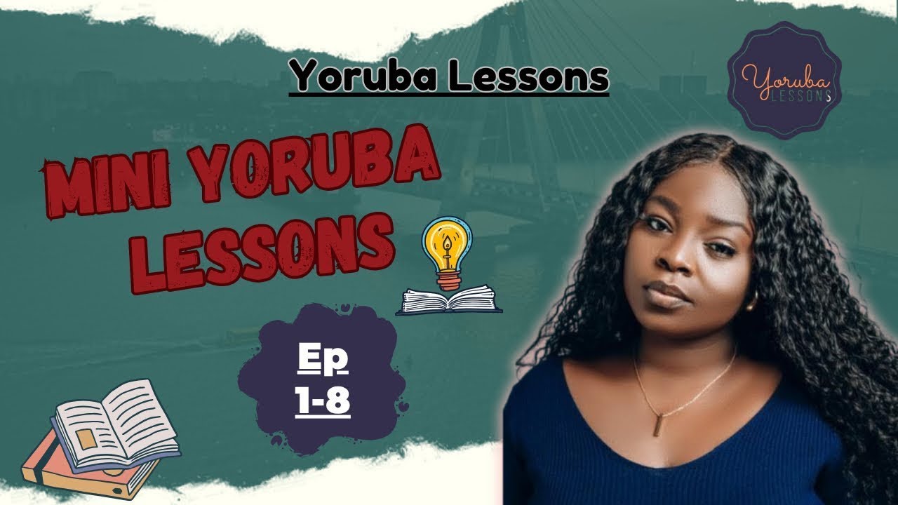 Yoruba Lessons Video Compilation | Ep 1-8 || Learn Yoruba While You Sleep || Become Fluent Overnight